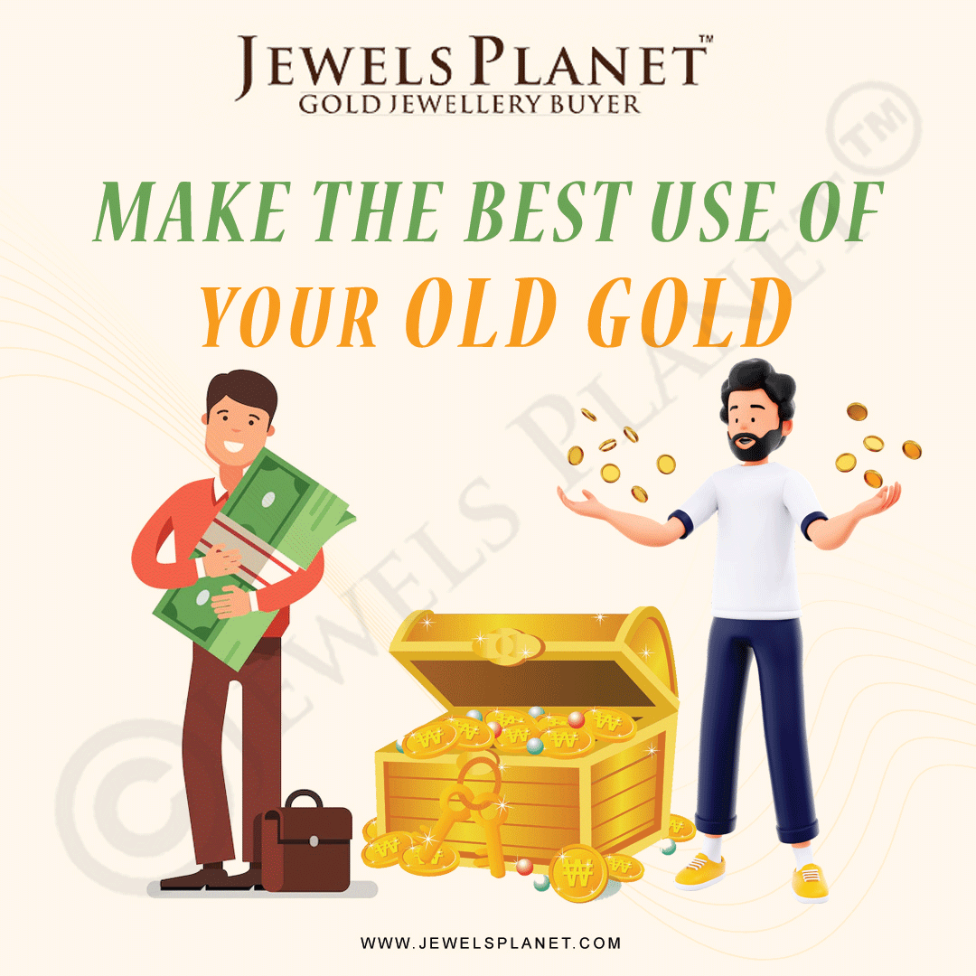  Make the Best Use of Your Old Gold