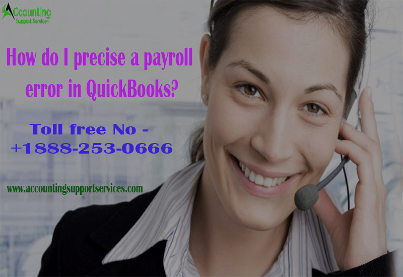 How do I precise a payroll error in QuickBooks?