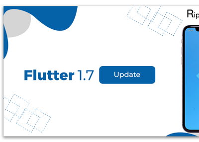 Flutter 1.7 Version: New Update with Extra-Added Features