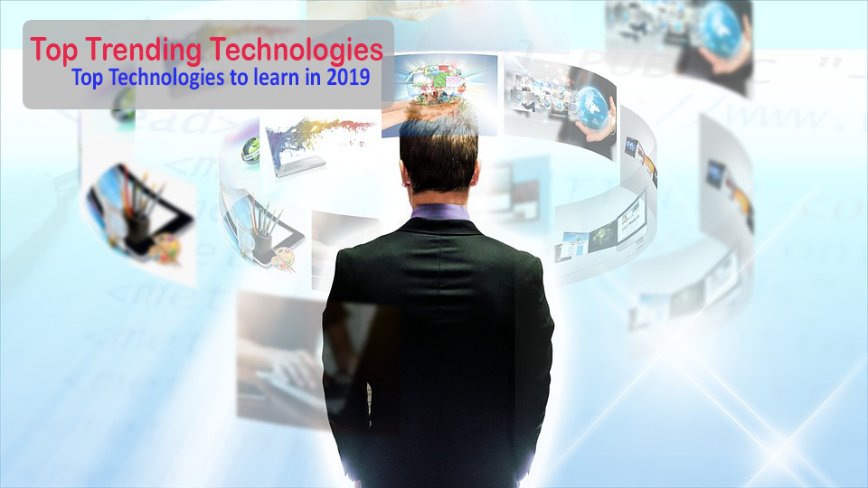 Top Trending Technologies in 2019