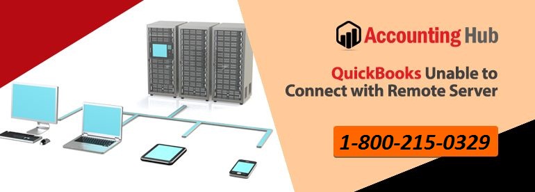 Simple Ways to Troubleshoot Quickbooks Unable to Connect with Remote Server