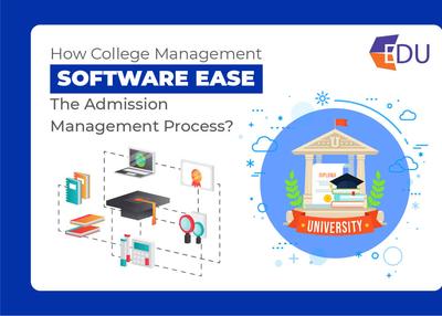 How College Management Software Ease The Admission Management Process?