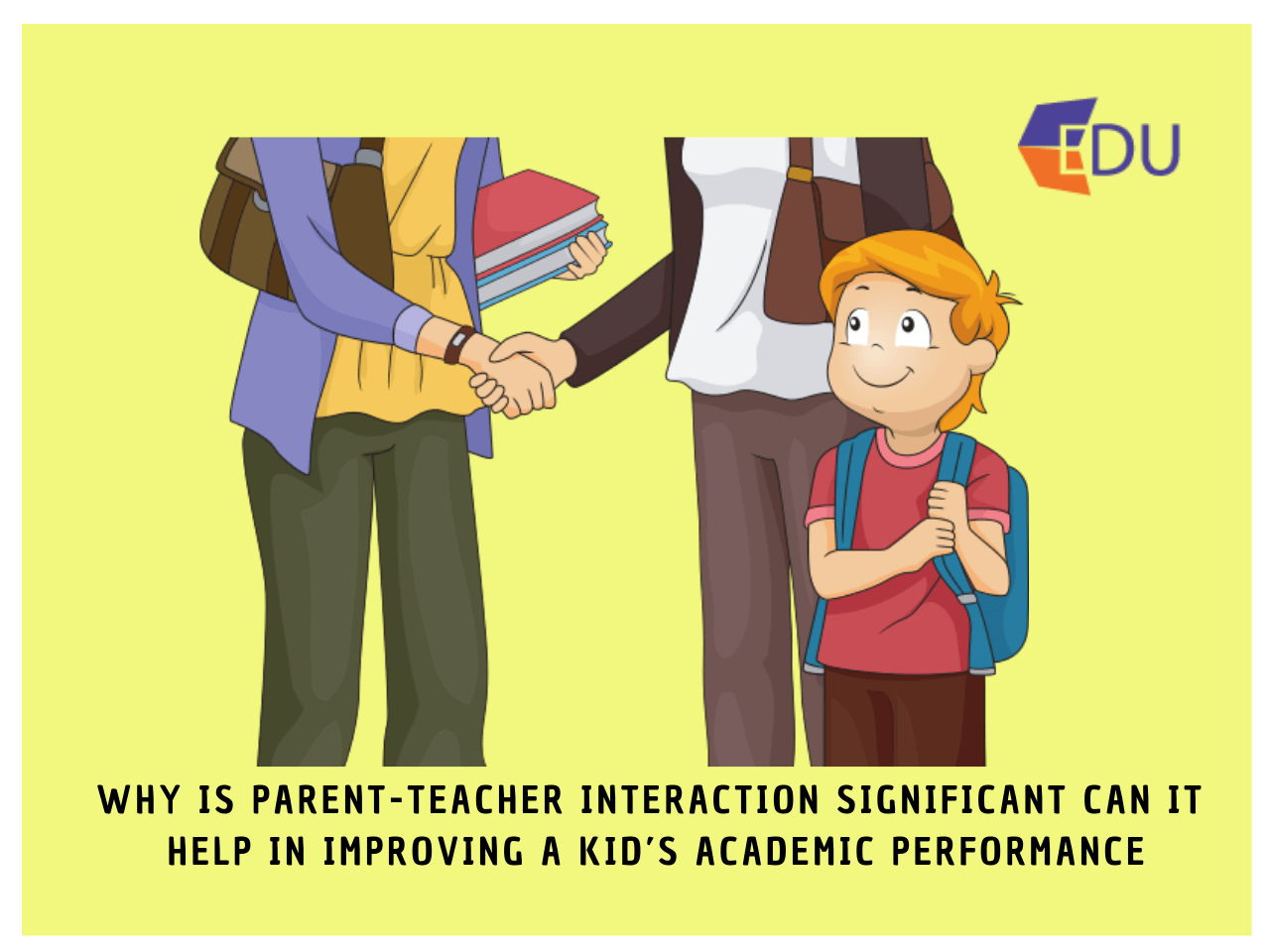 Why Is Parent Teacher Interaction Significant Can It Help In Improving Kid’s Academic Performance?