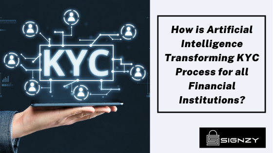 How is Artificial Intelligence Transforming KYC Process for all Financial Institutions?