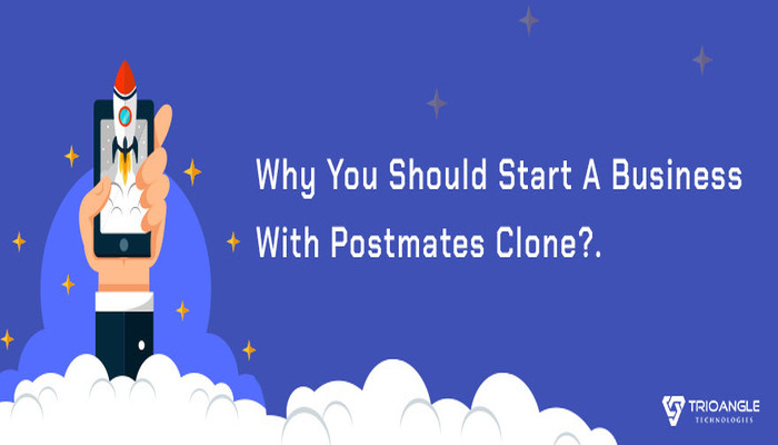 Why You Should Start A Business With Postmates Clone?