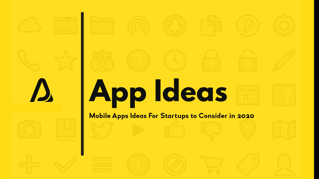 Mobile App Ideas For Startup Consider in 2020 | Brisbane App Developers
