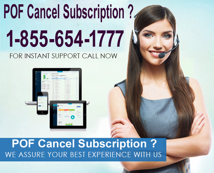 POF Cancel Subscription ? Call Now 1-855-654-1777