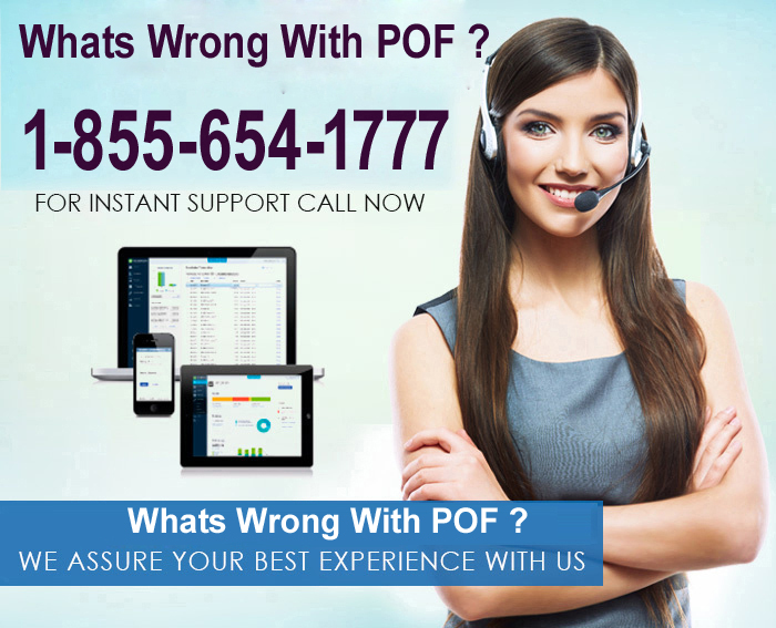 Whats Wrong With POF ? Call Now 1-855-654-1777