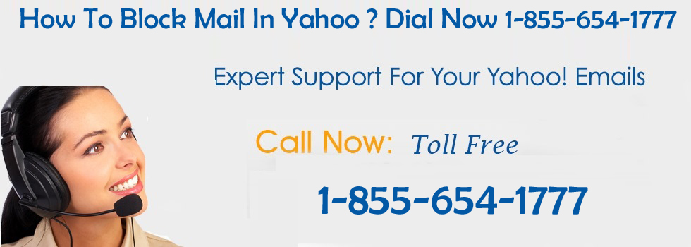 How To Block Mail In Yahoo ? Dial Now 1-855-654-1777
