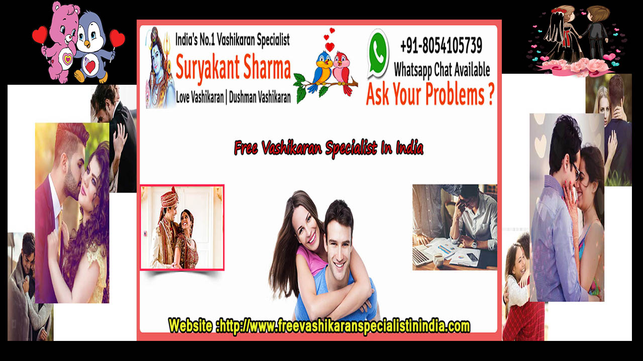 Free Vashikaran Specialist In India - +91-8054105739