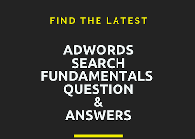 Google Adwords | Latest Search fundamentals questions & answers 2019