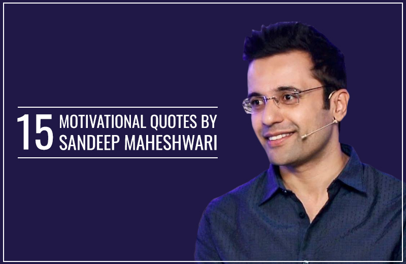 15 Motivational Quotes By Sandeep Maheshwari
