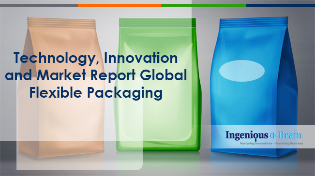 2019 Technology, Market and Innovation Analysis Report on Flexible Packaging