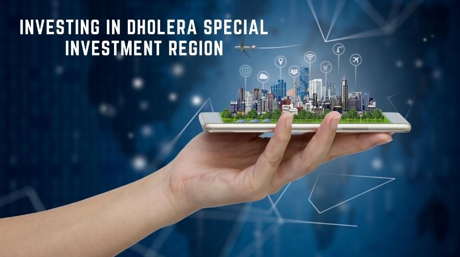 Dholera SIR - Why it is Best Option for Investment?