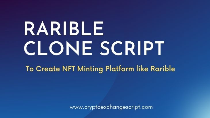 Rarible Clone Script - To Create NFT Marketplace platform like Rarible