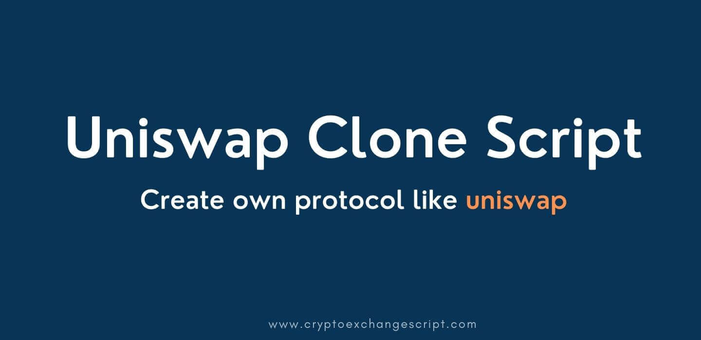 Uniswap Clone Script - To Create Defi Protocol Like Uniswap