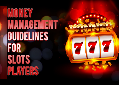 Money Management Guidelines for Slots Players