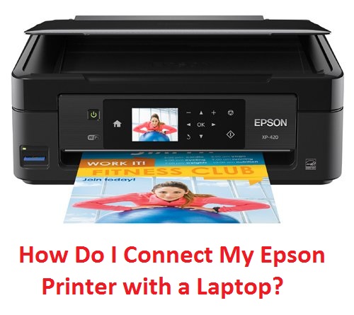 How Do I Connect My Epson Printer with a Laptop?