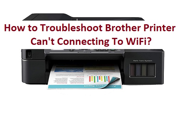 How to Troubleshoot Brother Printer Can't Connecting To WiFi?
