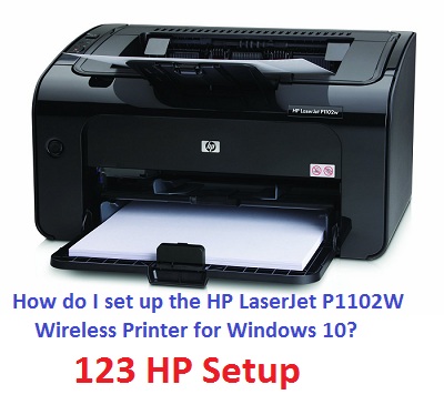 How do I set up the HP LaserJet P1102W Wireless Printer for Windows 10?