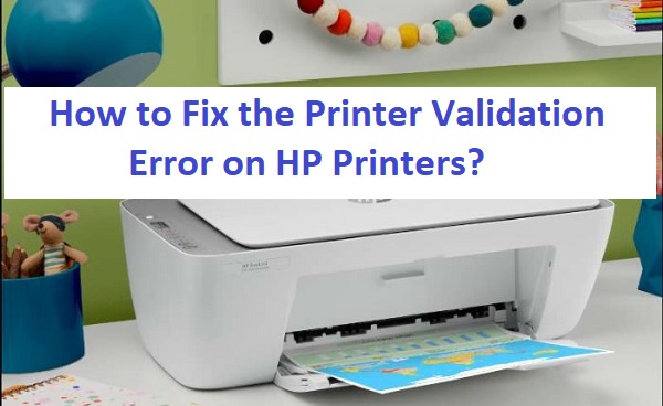 How to Fix the Printer Validation Error on HP Printers?