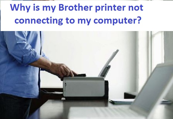 Why is my Brother printer not connecting to my computer?