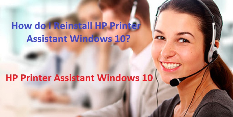 How do I Reinstall HP Printer Assistant Windows 10
