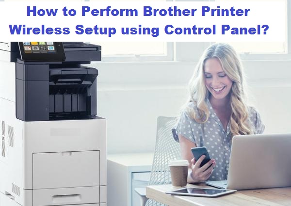 How to Perform Brother Printer Wireless Setup using Control Panel?