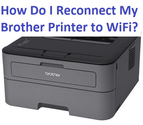 How Do I Reconnect My Brother Printer to WiFi?