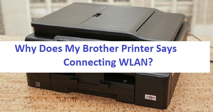 Why Does My Brother Printer Says Connecting WLAN?