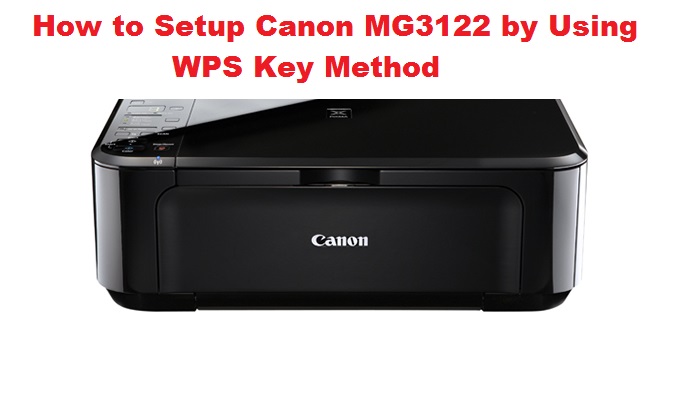 How to Setup Canon MG3122 by Using WPS Key Method