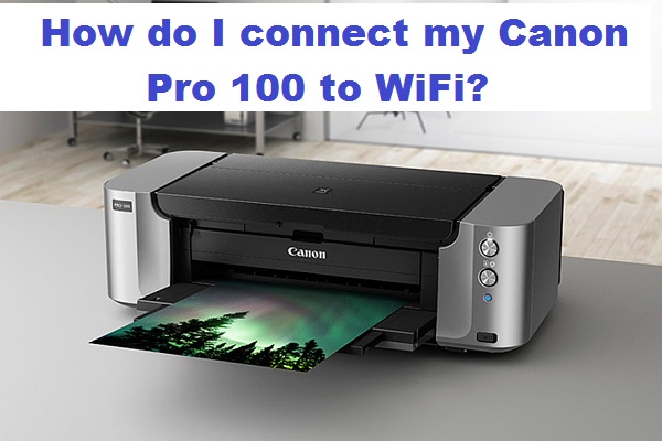 How do I connect my Canon Pro 100 to WiFi?