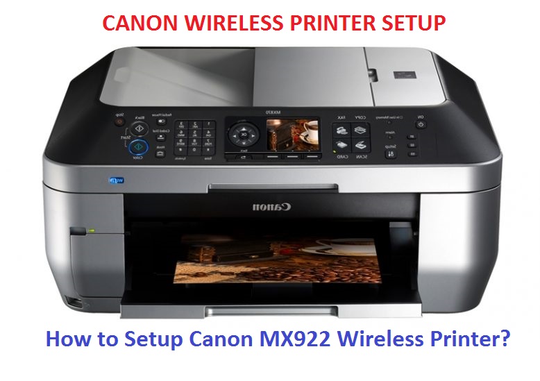 How to Setup Canon MX922 Wireless Printer?