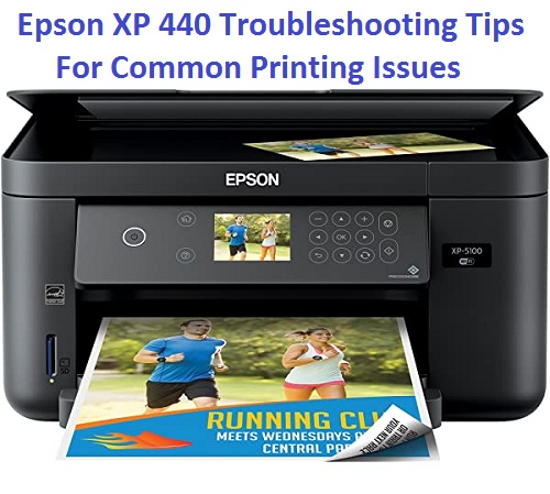 Epson XP 440 Troubleshooting Tips For Common Printing Issues