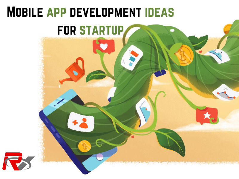 Mobile App Development Ideas for Startup