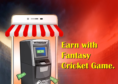 EARN WITH FANTASY CRICKET GAME “PROXY KHEL”