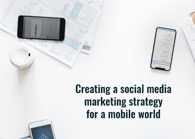 Creating a Social Media Marketing strategy for a Mobile World