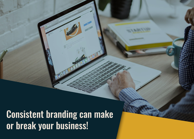 Consistent branding can make or break your business!