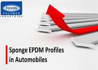 Why Preferred the Sponge EPDM Profile in Automobile?