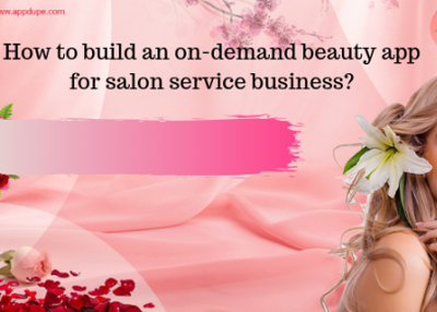 How to Build an On-Demand Beauty App for Salon Service Business?