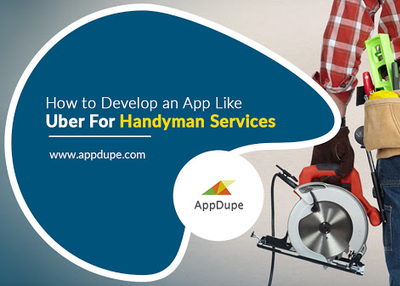 Key Features You Should Include in Your Uber for Handyman App