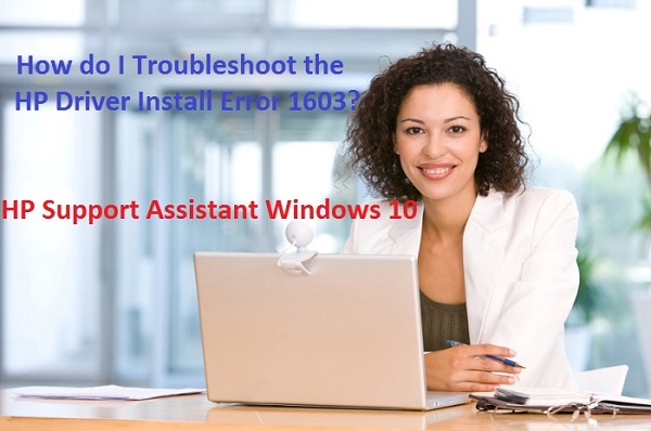 How do I Troubleshoot the HP Driver Install Error 1603?