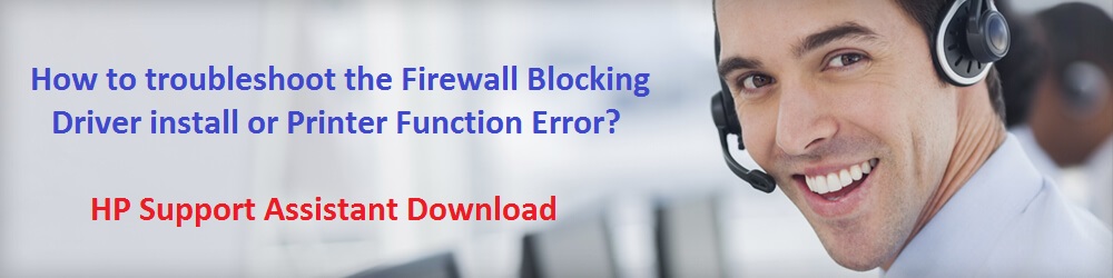 How to troubleshoot the Firewall Blocking Driver install or Printer Function Error?
