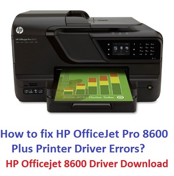 How to fix HP OfficeJet Pro 8600 Plus Printer Driver Errors?