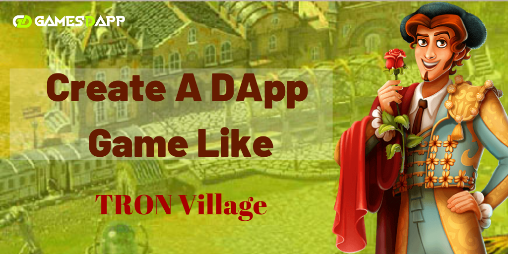 How to Create DApp Games like Tron village?