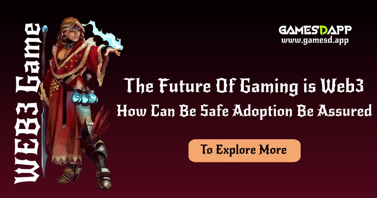 The future of gaming is Web 3. How Can Safe Adoption Be Assured?