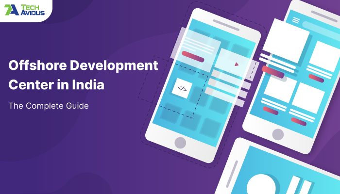 Offshore Development Center in India - A Complete Guide 