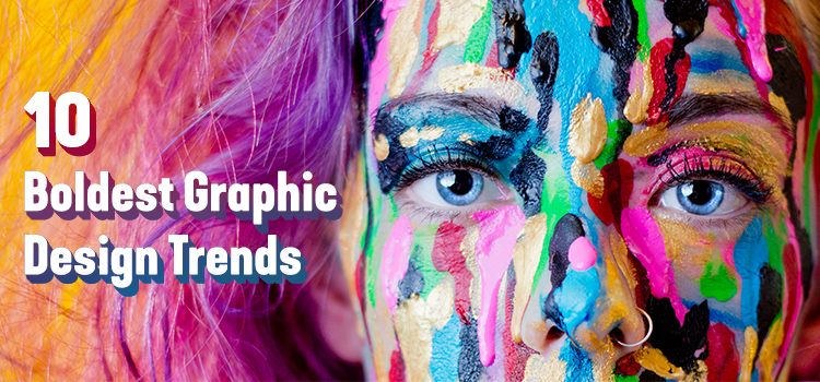10 Boldest Graphic design Trends Ensure You Stay Ahead