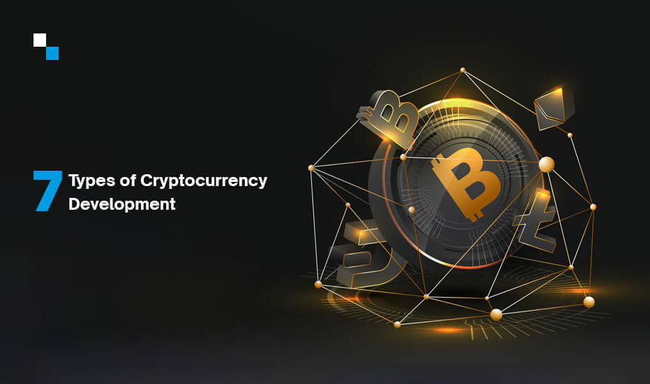 7 Different Types of Cryptocurrency Development