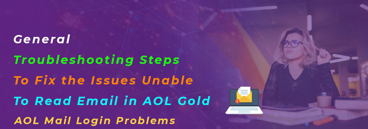 General Troubleshooting Steps To Fix the Issues Unable To Read Email in AOL Gold